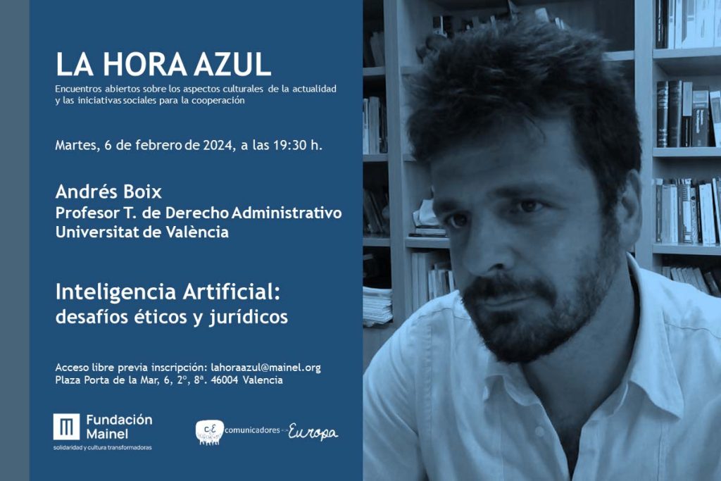 Andrés Boix analiza los desafíos éticos y jurídicos de la Inteligencia Artificial en La Hora Azul, la actividad que desarrollamos conjuntamente la Fundación Mainel y la agrupación Comunicadores por Europa.
